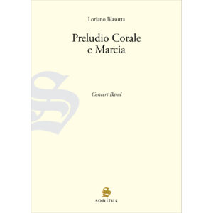 Loriano Blasutta - Preludio Corale e Marcia