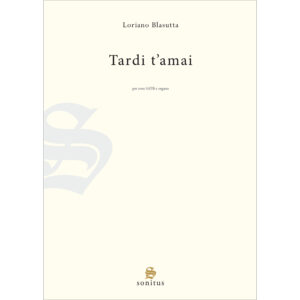 Tardi t'amai - Loriano Blasutta